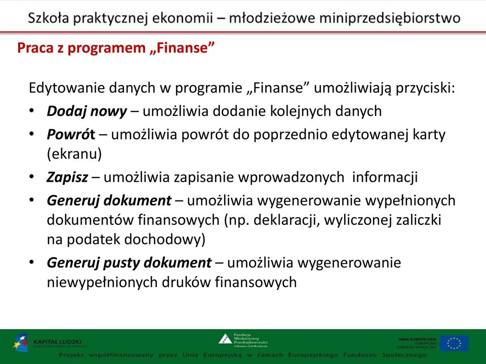 wprowadzonych informacji Generuj dokument umożliwia wygenerowanie wypełnionych dokumentów finansowych (np.