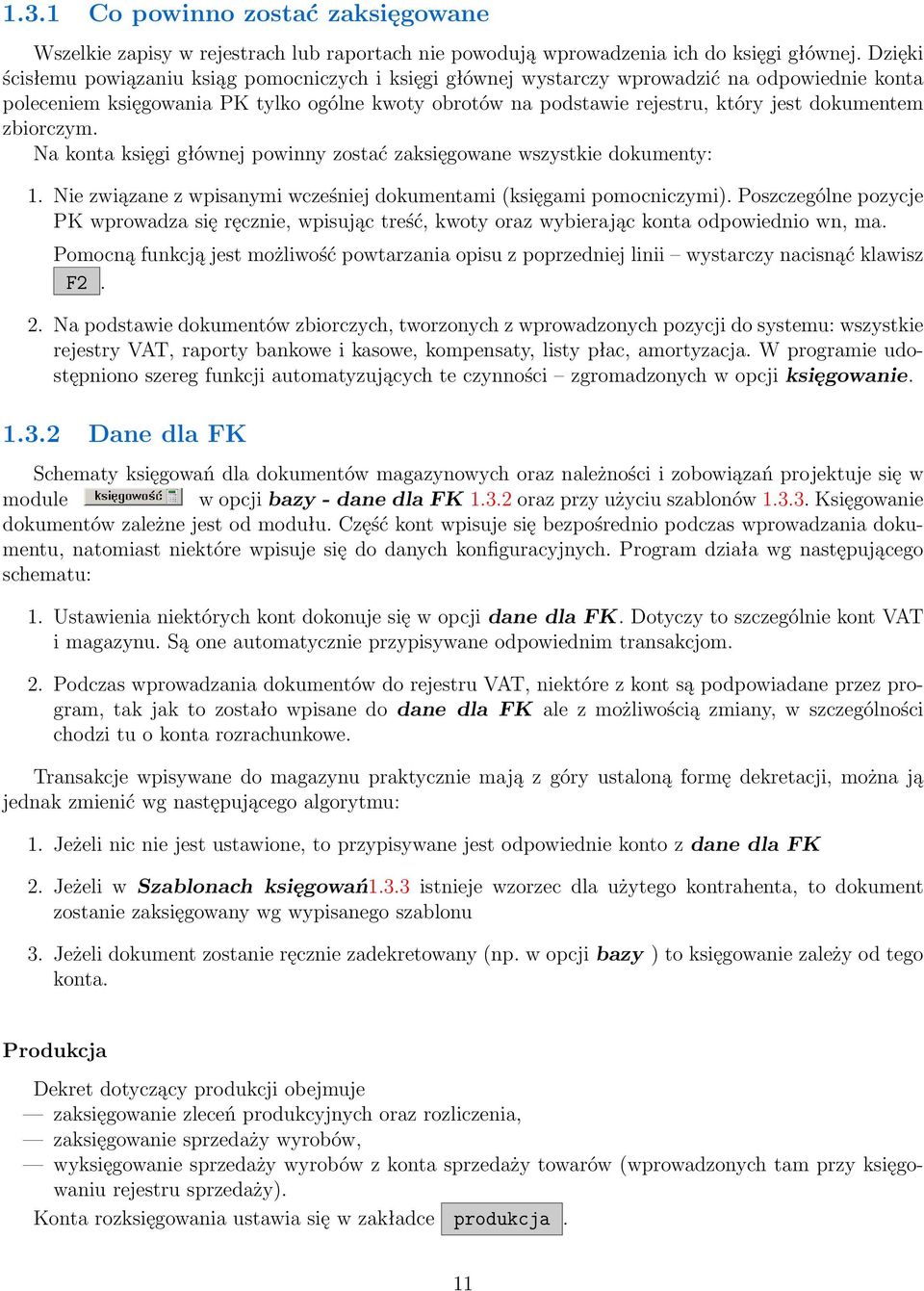 dokumentem zbiorczym. Na konta księgi głównej powinny zostać zaksięgowane wszystkie dokumenty: 1. Nie związane z wpisanymi wcześniej dokumentami (księgami pomocniczymi).