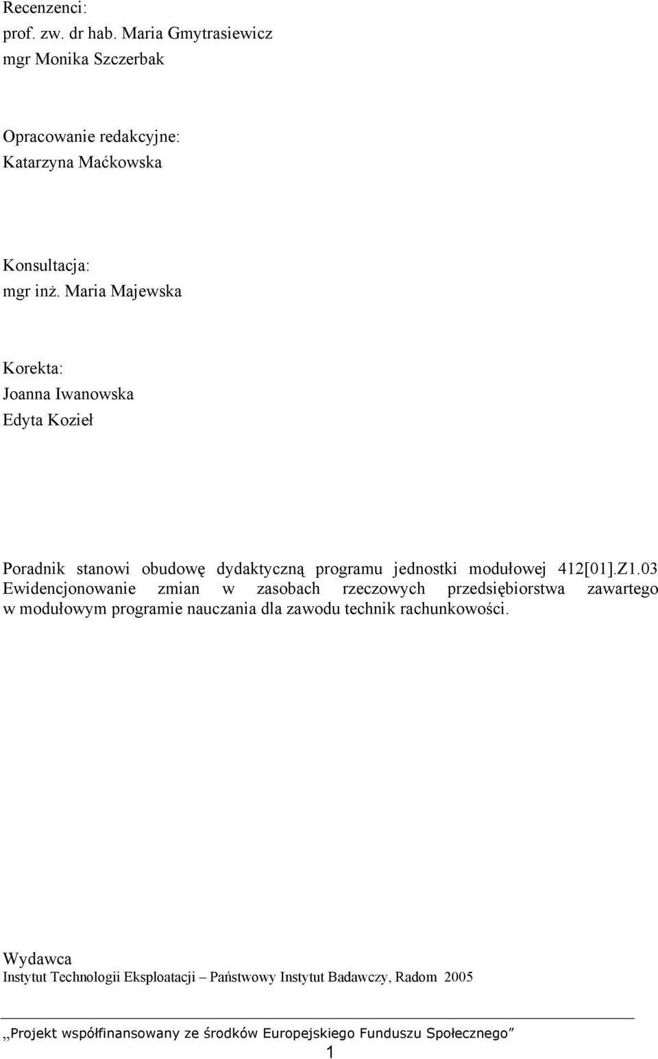 Maria Majewska Korekta: Joanna Iwanowska Edyta Kozieł Poradnik stanowi obudowę dydaktyczną programu jednostki modułowej