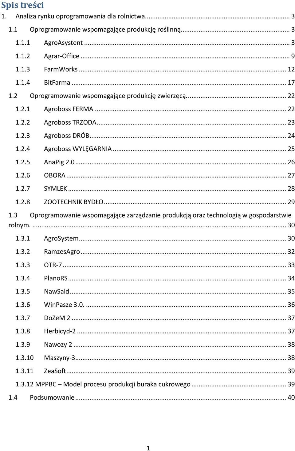 .. 26 1.2.6 OBORA... 27 1.2.7 SYMLEK... 28 1.2.8 ZOOTECHNIK BYDŁO... 29 1.3 Oprogramowanie wspomagające zarządzanie produkcją oraz technologią w gospodarstwie rolnym.... 30 1.3.1 AgroSystem... 30 1.3.2 RamzesAgro.