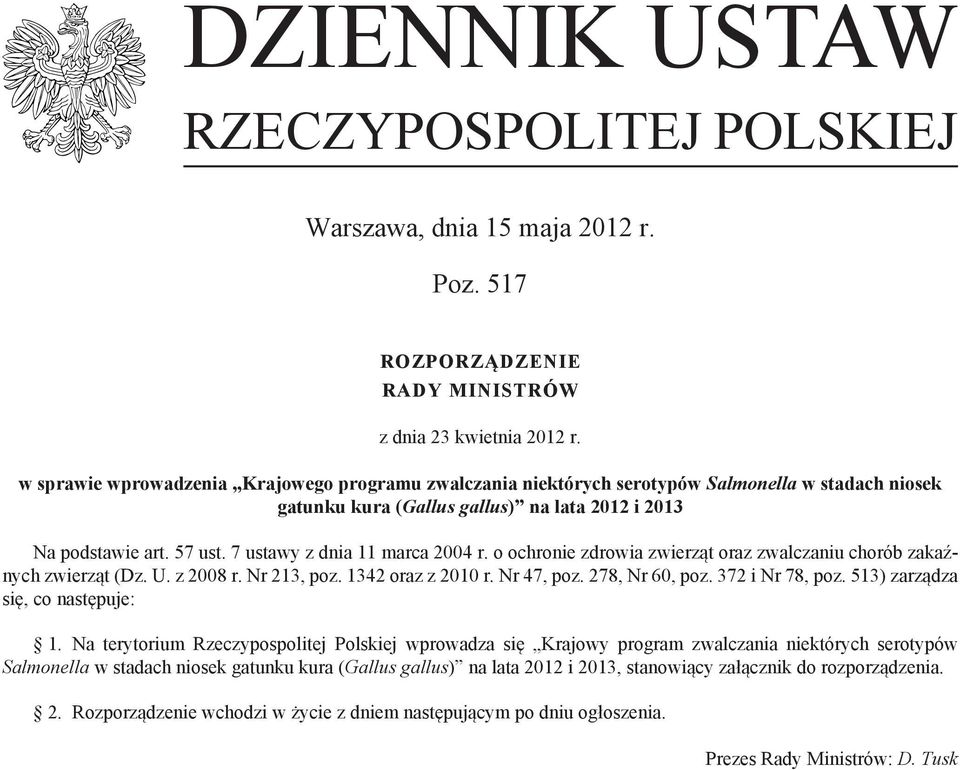 7 ustawy z dnia 11 marca 2004 r. o ochronie zdrowia zwierząt oraz zwalczaniu chorób zakaźnych zwierząt (Dz. U. z 2008 r. Nr 213, poz. 1342 oraz z 2010 r. Nr 47, poz. 278, Nr 60, poz. 372 i Nr 78, poz.