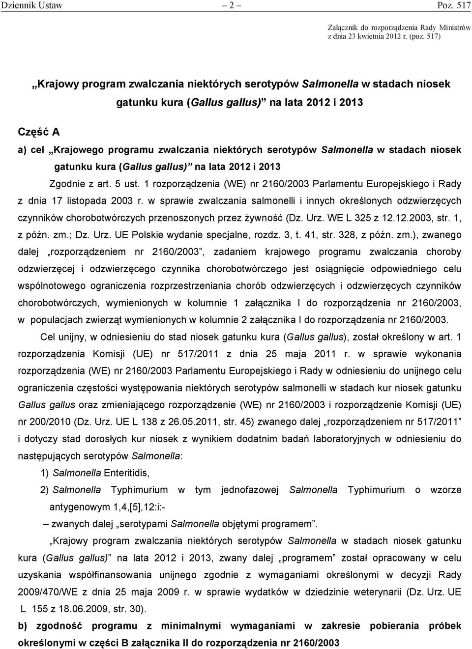 serotypów Salmonella w stadach niosek gatunku kura (Gallus gallus) na lata 2012 i 2013 Zgodnie z art. 5 ust.