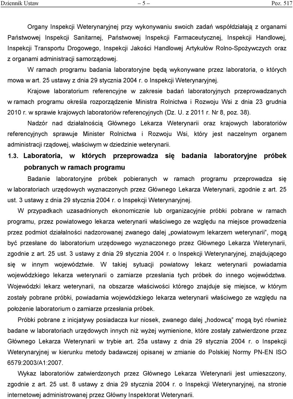 Transportu Drogowego, Inspekcji Jakości Handlowej Artykułów Rolno-Spożywczych oraz z organami administracji samorządowej.