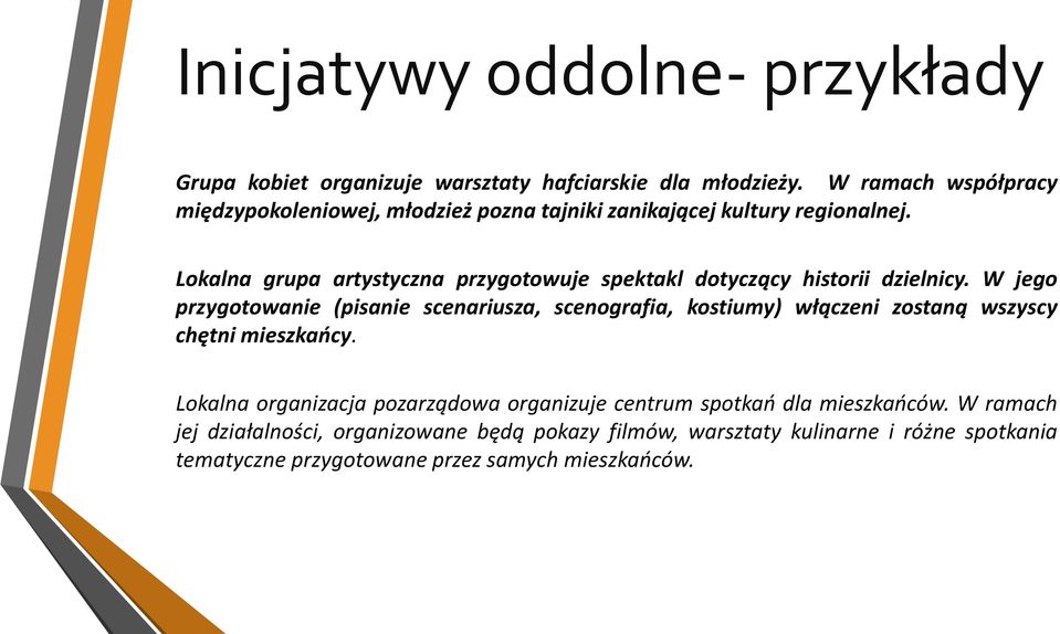 Lokalna grupa artystyczna przygotowuje spektakl dotyczący historii dzielnicy.