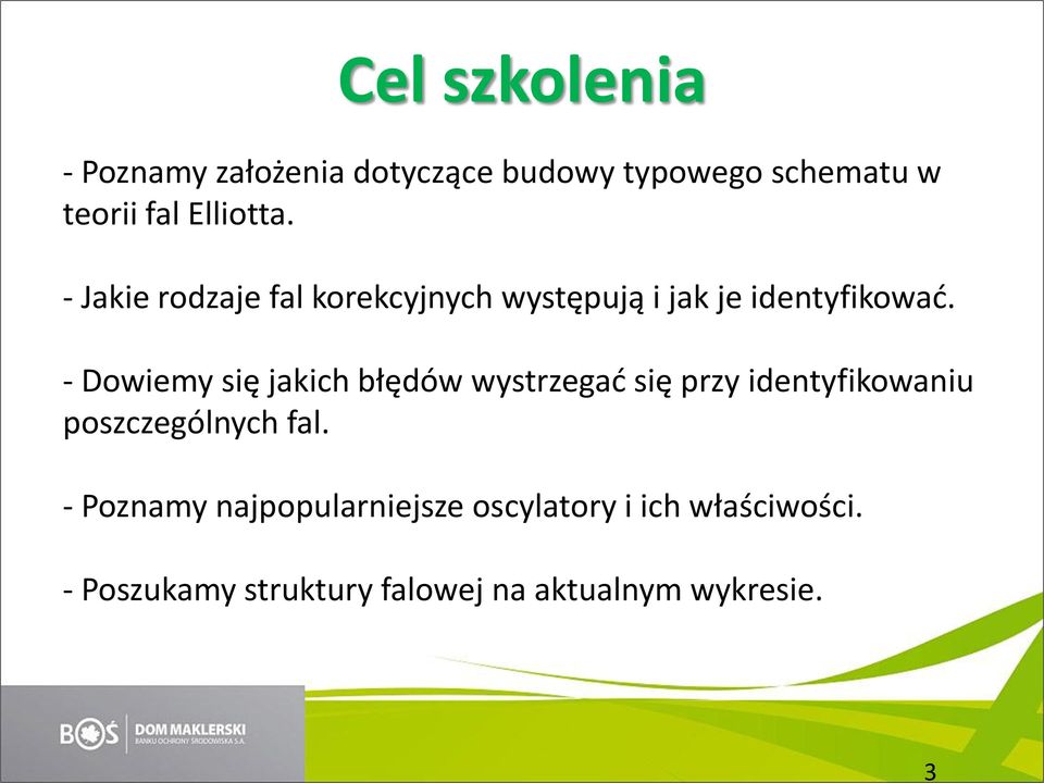 - Dowiemy się jakich błędów wystrzegać się przy identyfikowaniu poszczególnych fal.