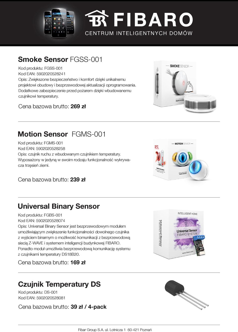 Cena bazowa brutto: 269 zł Motion Sensor FGMS-001 Kod produktu: FGMS-001 Kod EAN: 5902020528258 Opis: czujnik ruchu z wbudowanym czujnikiem temperatury.