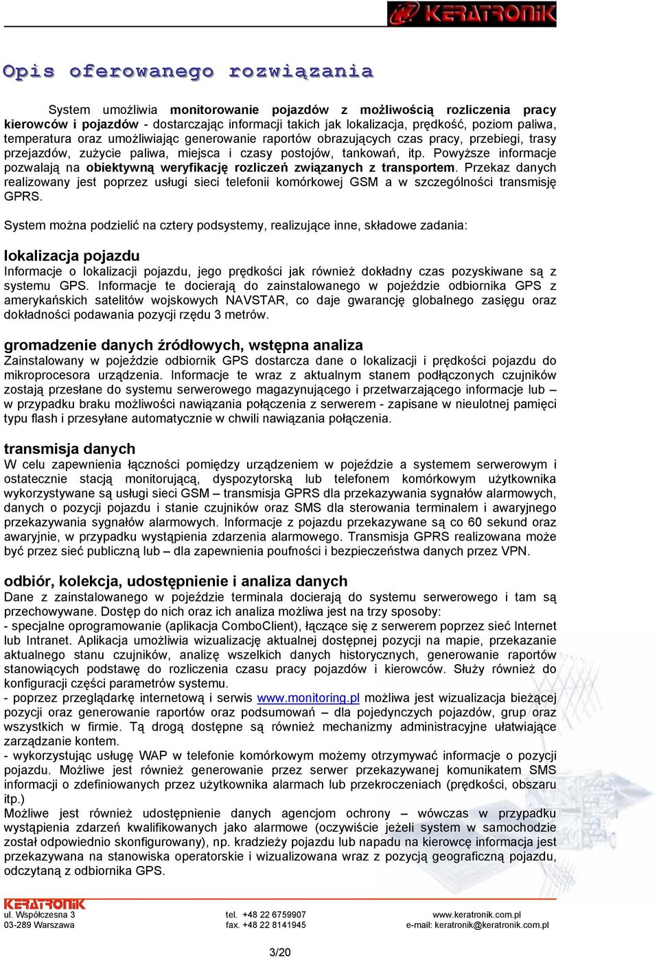 Powyższe informacje pozwalają na obiektywną weryfikację rozliczeń związanych z transportem.