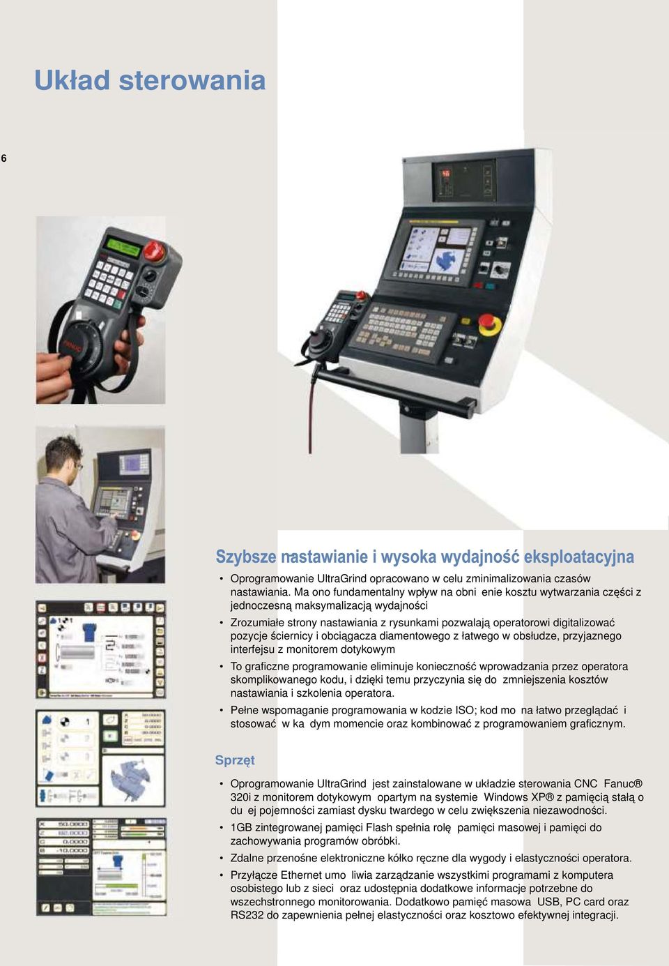 ściernicy i obciągacza diamentowego z łatwego w obsłudze, przyjaznego interfejsu z monitorem dotykowym To graficzne programowanie eliminuje konieczność wprowadzania przez operatora skomplikowanego