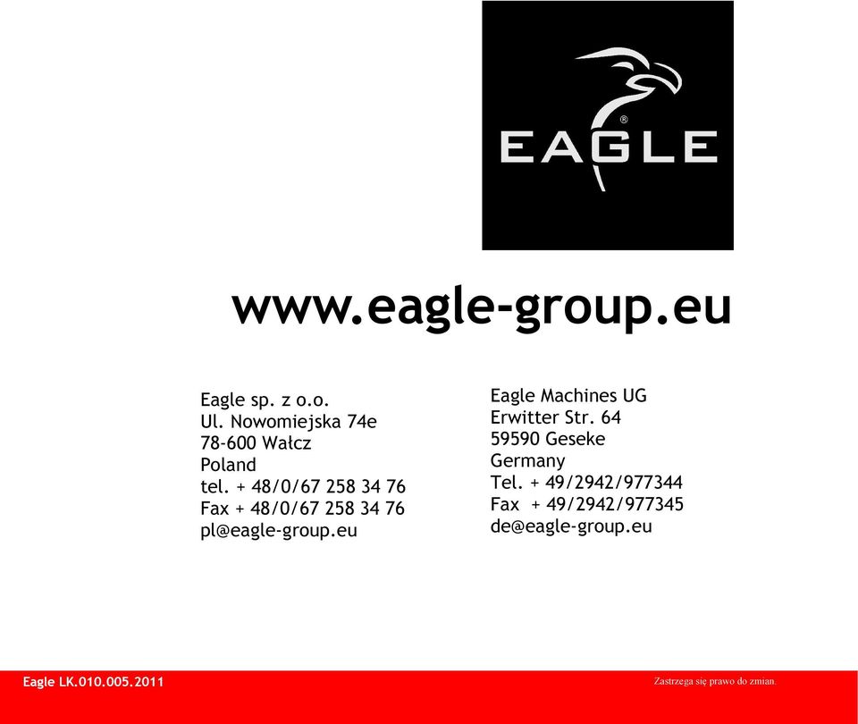 + 48/0/67 258 34 76 Fax + 48/0/67 258 34 76 pl@eagle-group.