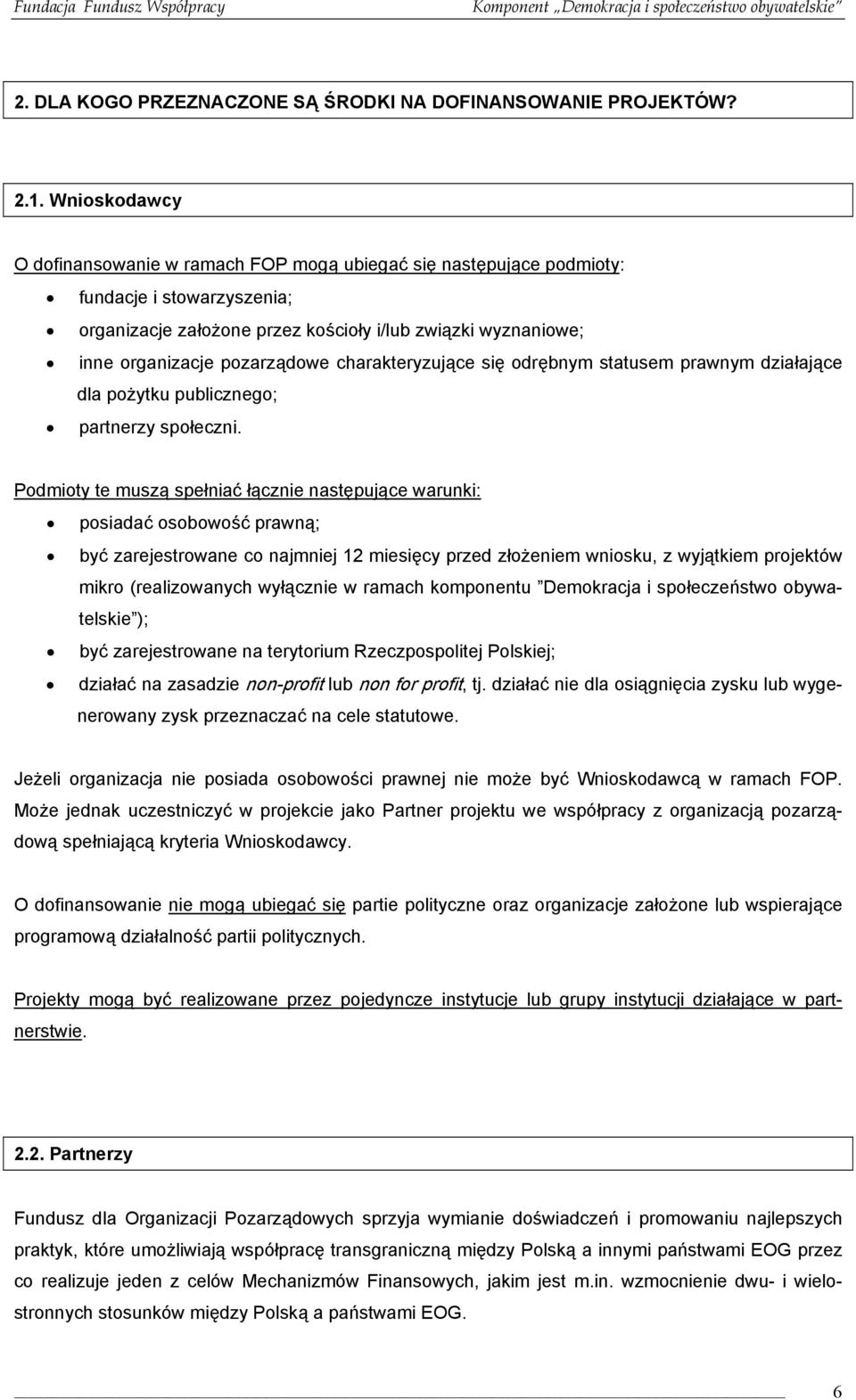 charakteryzujące się odrębnym statusem prawnym działające dla pożytku publicznego; partnerzy społeczni.