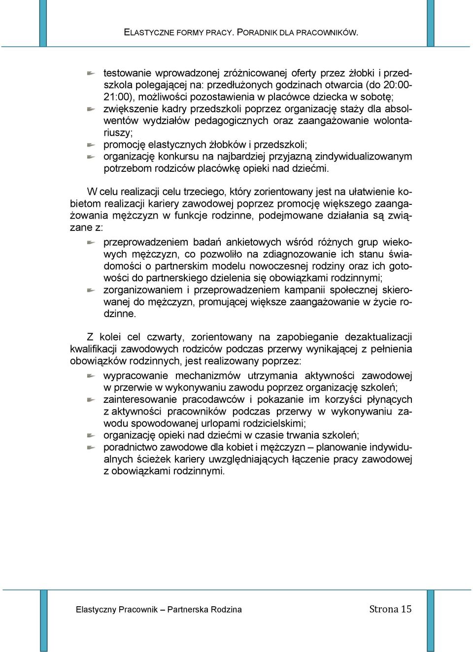 najbardziej przyjazną zindywidualizowanym potrzebom rodziców placówkę opieki nad dziećmi.