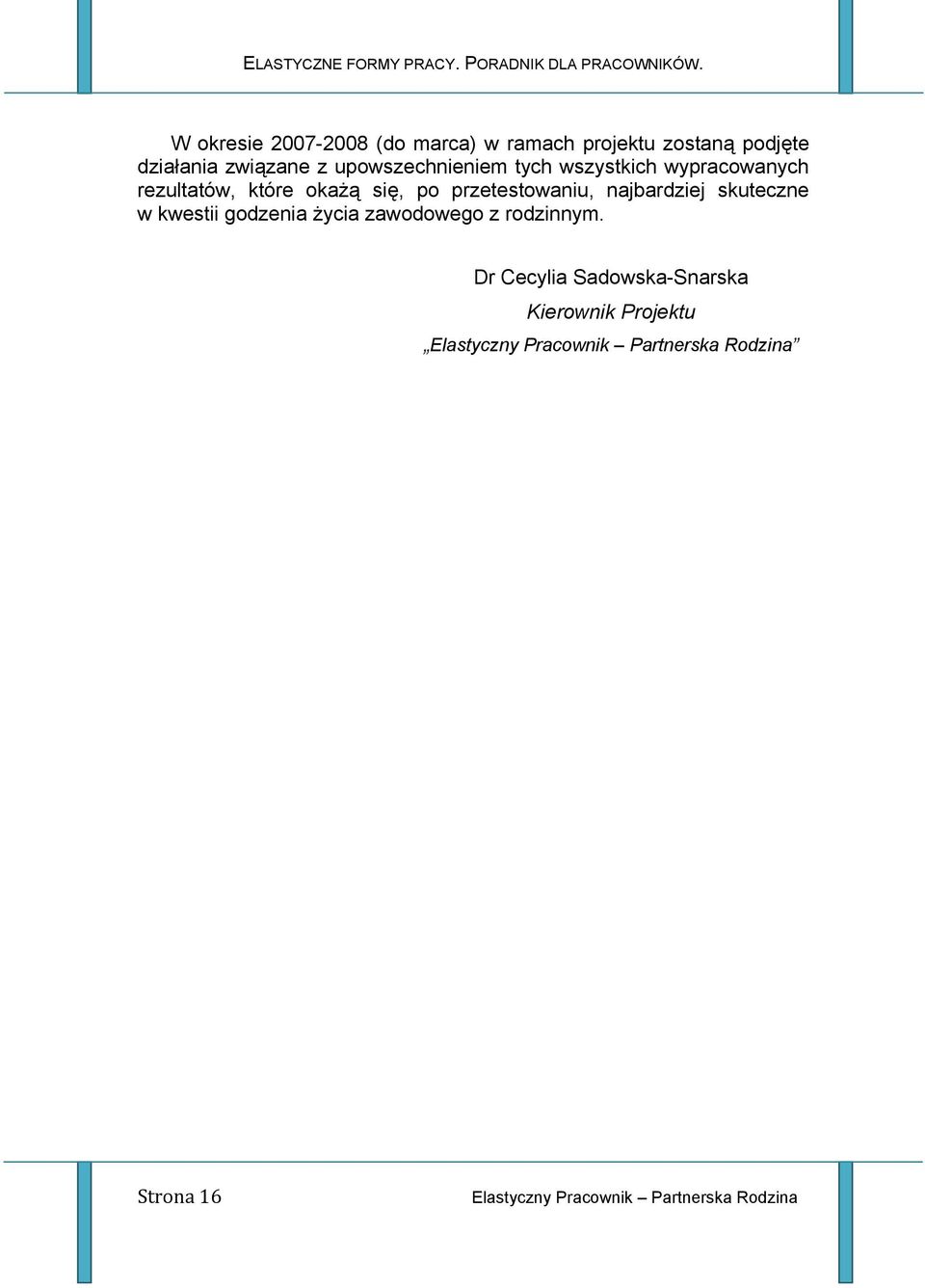 najbardziej skuteczne w kwestii godzenia życia zawodowego z rodzinnym.