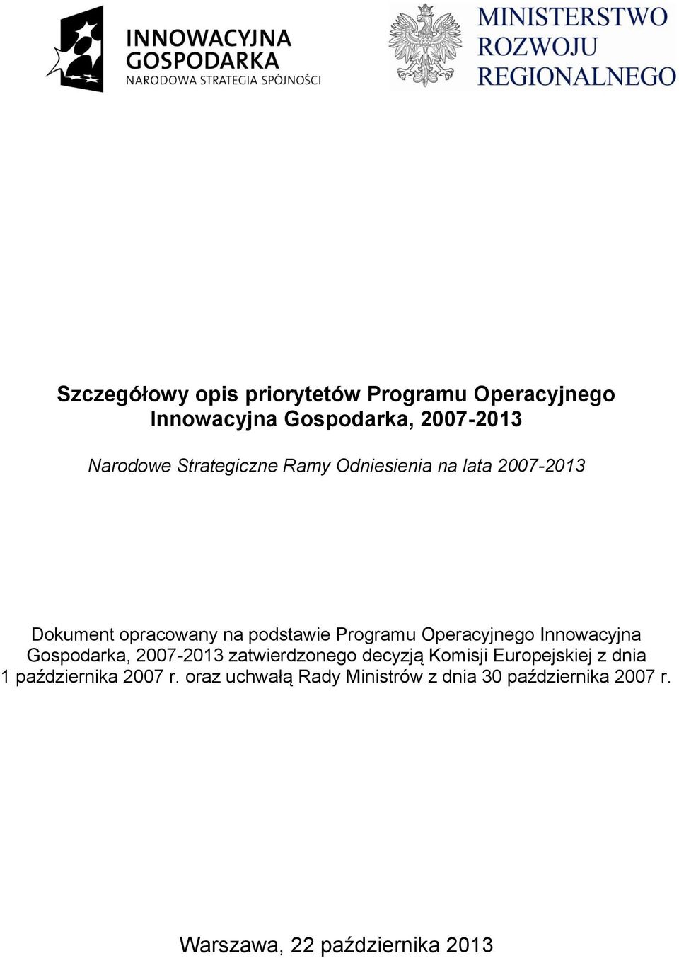 Operacyjnego Innowacyjna Gospodarka, 2007-2013 zatwierdzonego decyzją Komisji Europejskiej z dnia