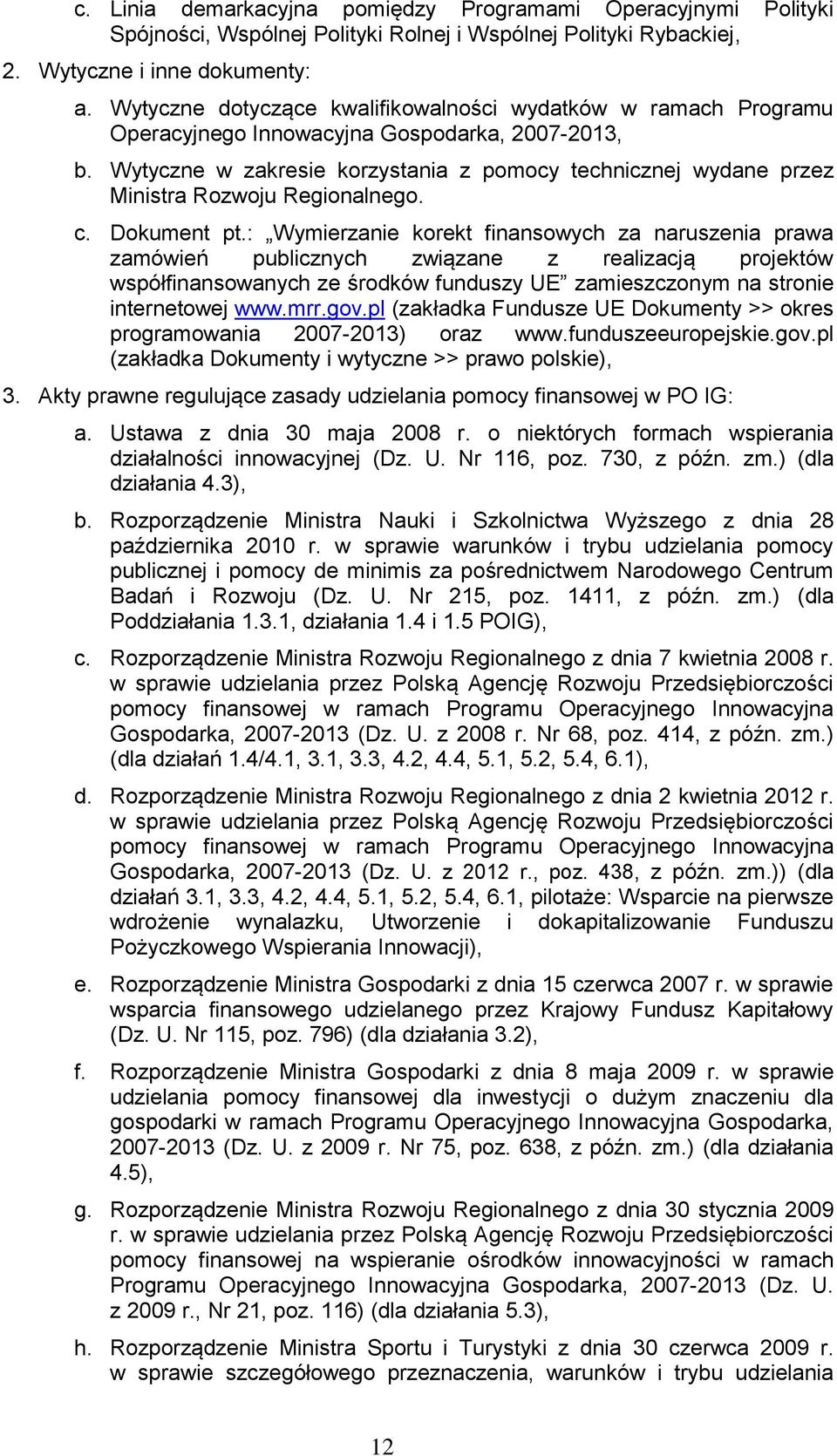 Wytyczne w zakresie korzystania z pomocy technicznej wydane przez Ministra Rozwoju Regionalnego. c. Dokument pt.