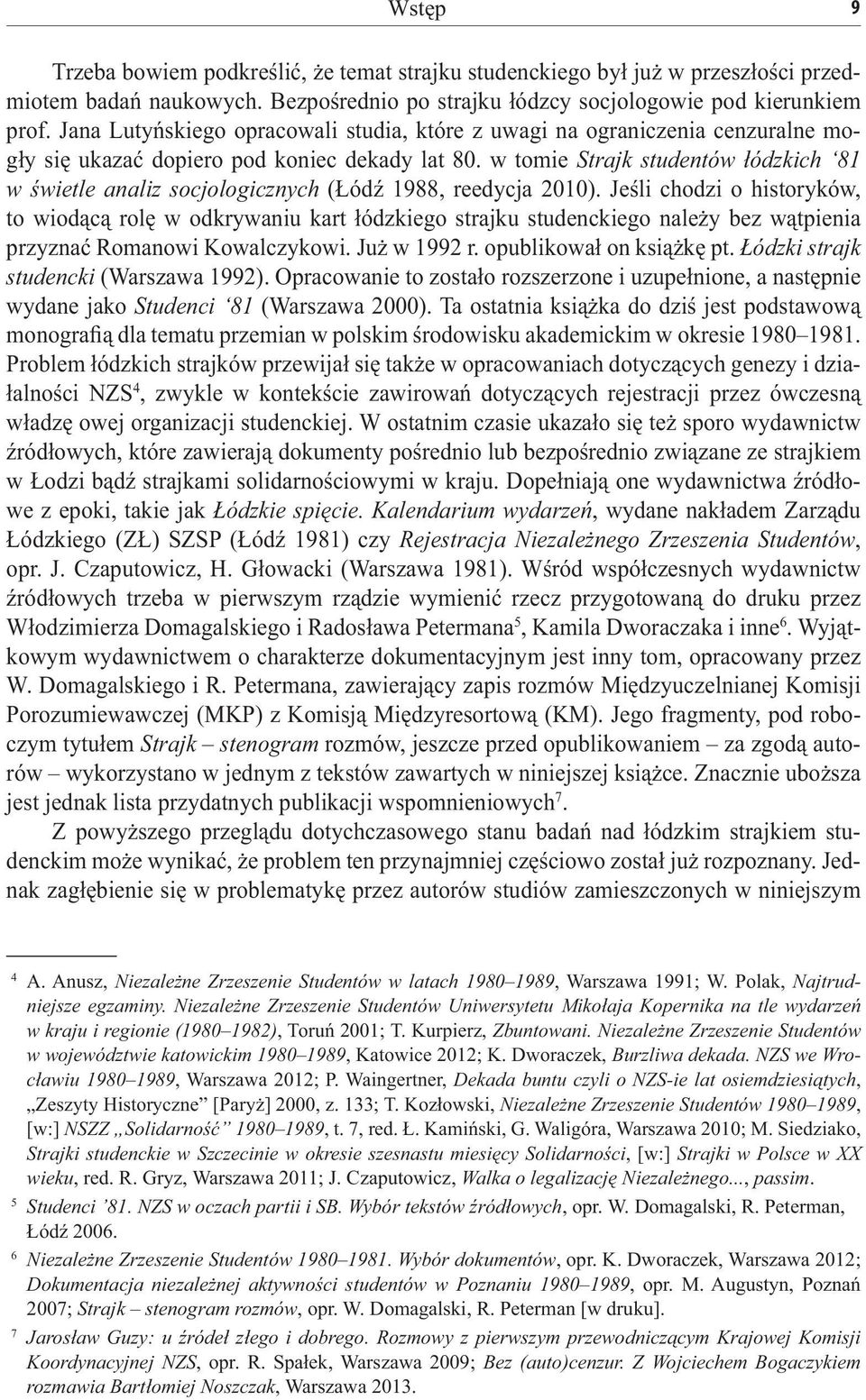 w tomie Strajk studentów łódzkich 81 w świetle analiz socjologicznych (Łódź 1988, reedycja 2010).
