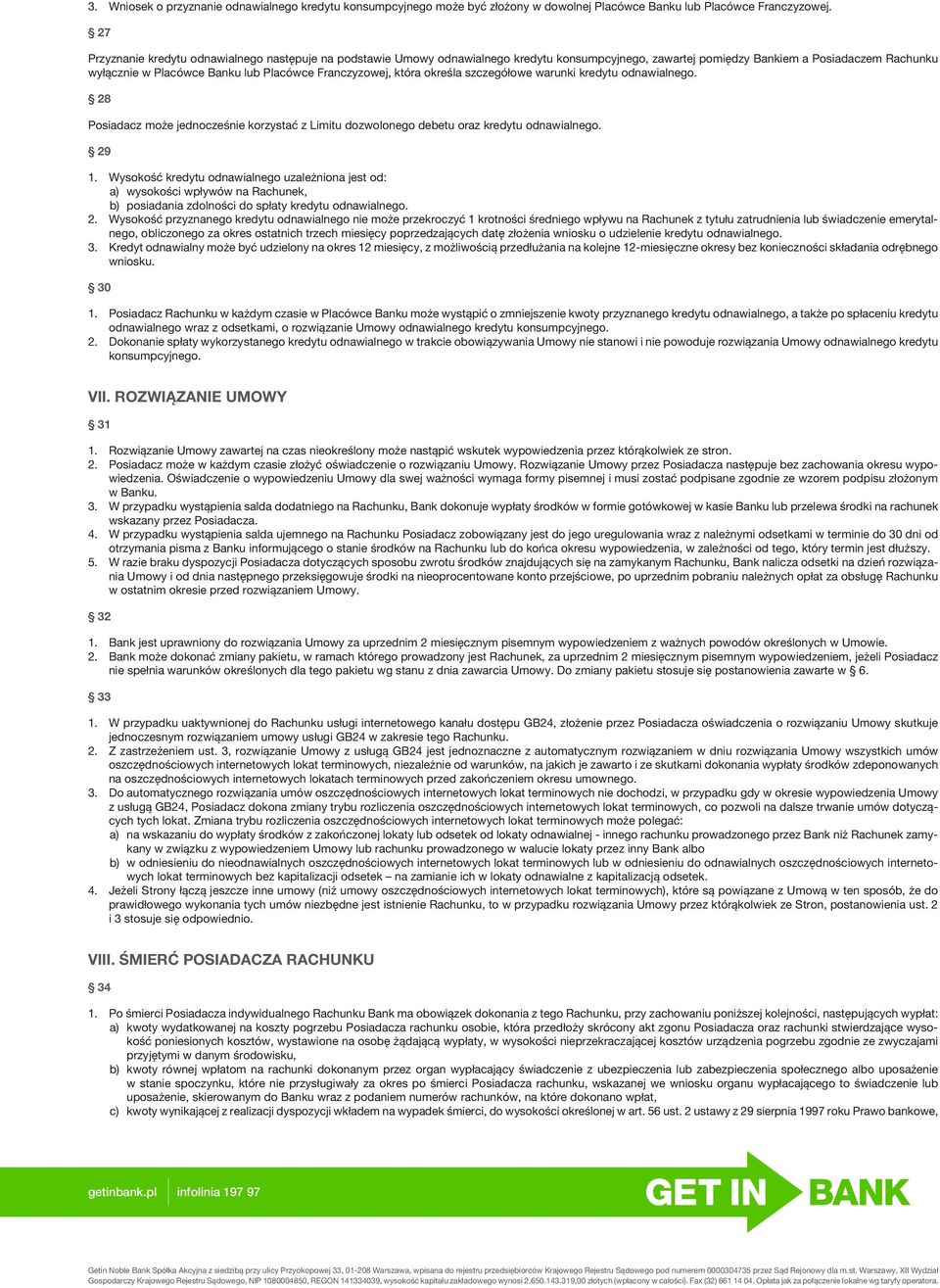 Franczyzowej, która określa szczegółowe warunki kredytu odnawialnego. 28 Posiadacz może jednocześnie korzystać z Limitu dozwolonego debetu oraz kredytu odnawialnego. 29 1.