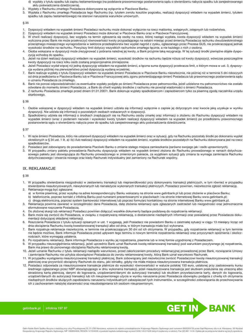 tytułem zwrotu kosztów pogrzebu, realizacji dyspozycji wkładem na wypadek śmierci, tytułem spadku lub zapisu testamentowego) nie stanowi naruszenia warunków umownych. 35 1.