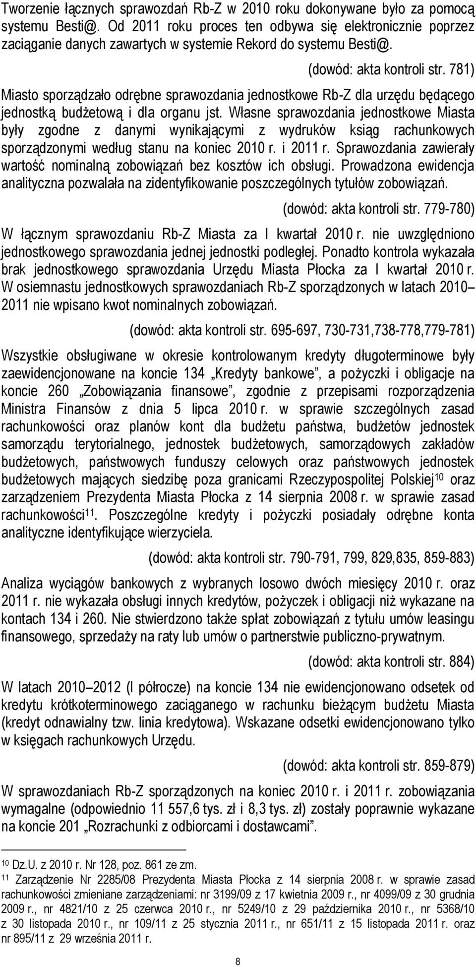 781) Miasto sporządzało odrębne sprawozdania jednostkowe Rb-Z dla urzędu będącego jednostką budżetową i dla organu jst.