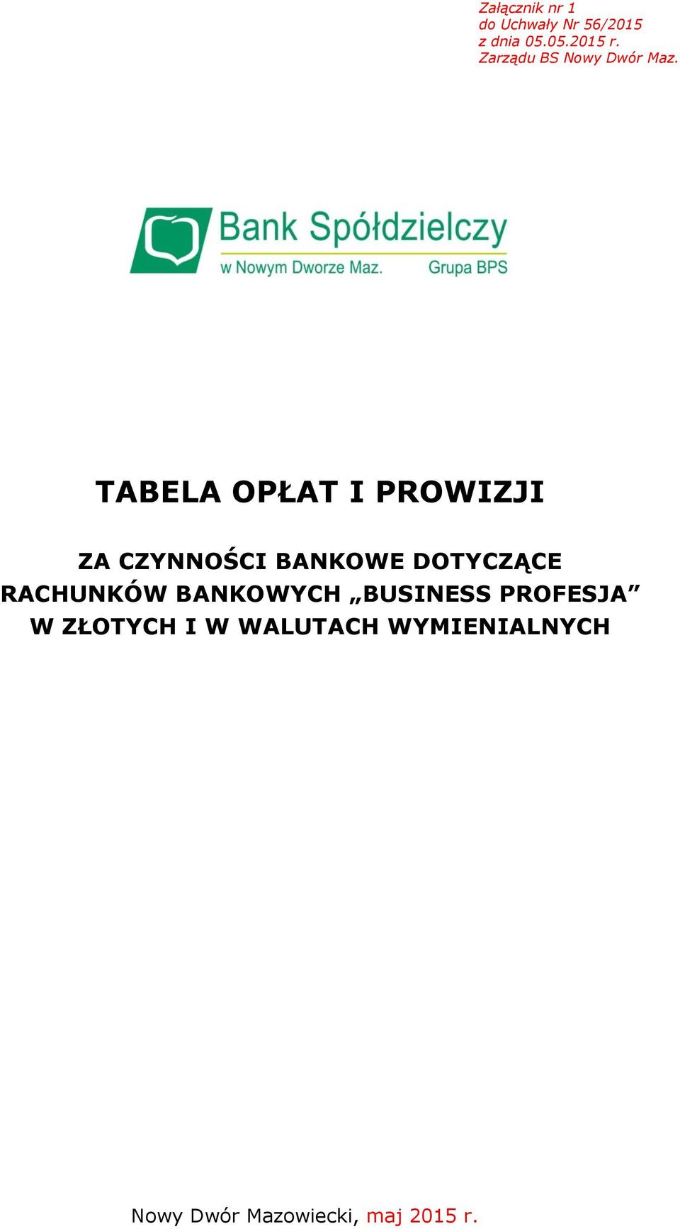 TABELA OPŁAT I PROWIZJI ZA CZYNNOŚCI BANKOWE DOTYCZĄCE