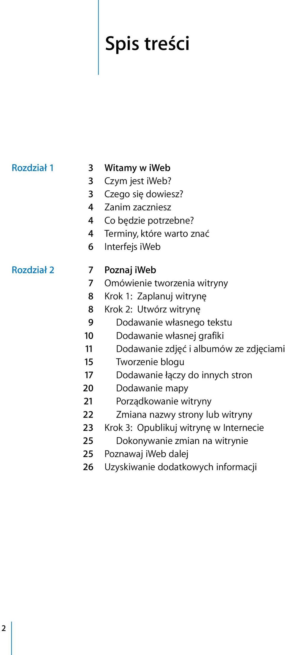 Dodawanie własnego tekstu 10 Dodawanie własnej grafiki 11 Dodawanie zdjęć i albumów ze zdjęciami 15 Tworzenie blogu 17 Dodawanie łączy do innych stron 20
