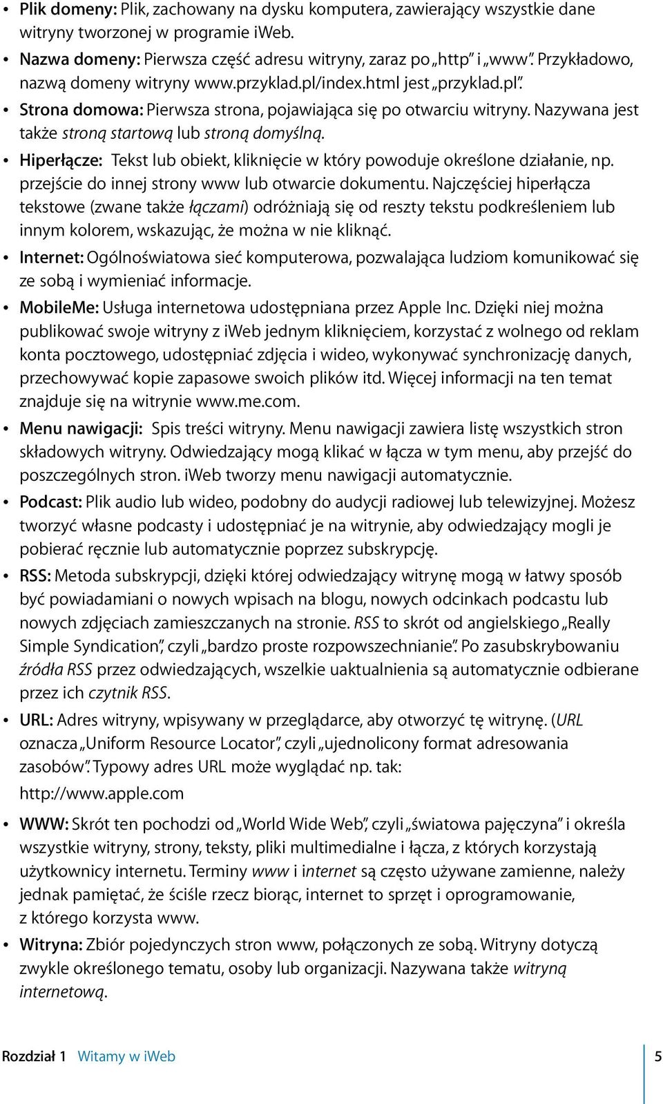 Nazywana jest także stroną startową lub stroną domyślną. Â Hiperłącze: Tekst lub obiekt, kliknięcie w który powoduje określone działanie, np. przejście do innej strony www lub otwarcie dokumentu.