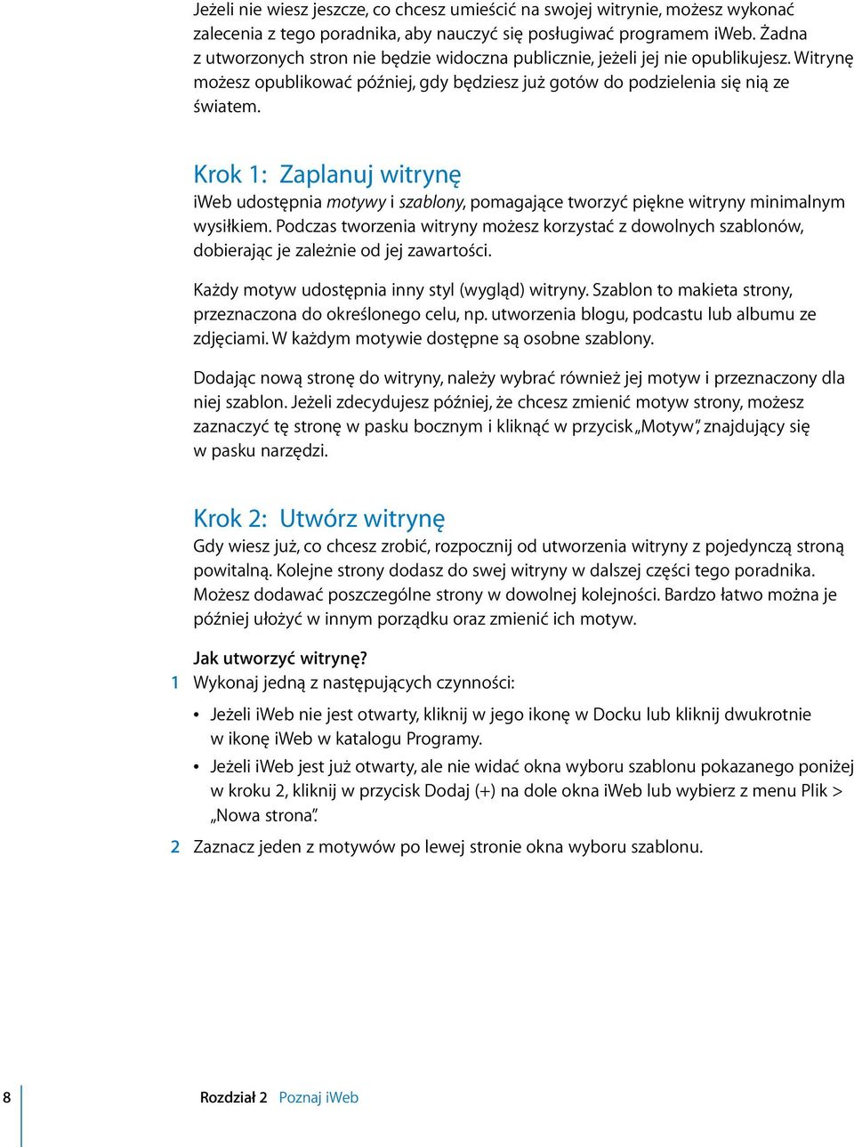 Krok 1: Zaplanuj witrynę iweb udostępnia motywy i szablony, pomagające tworzyć piękne witryny minimalnym wysiłkiem.
