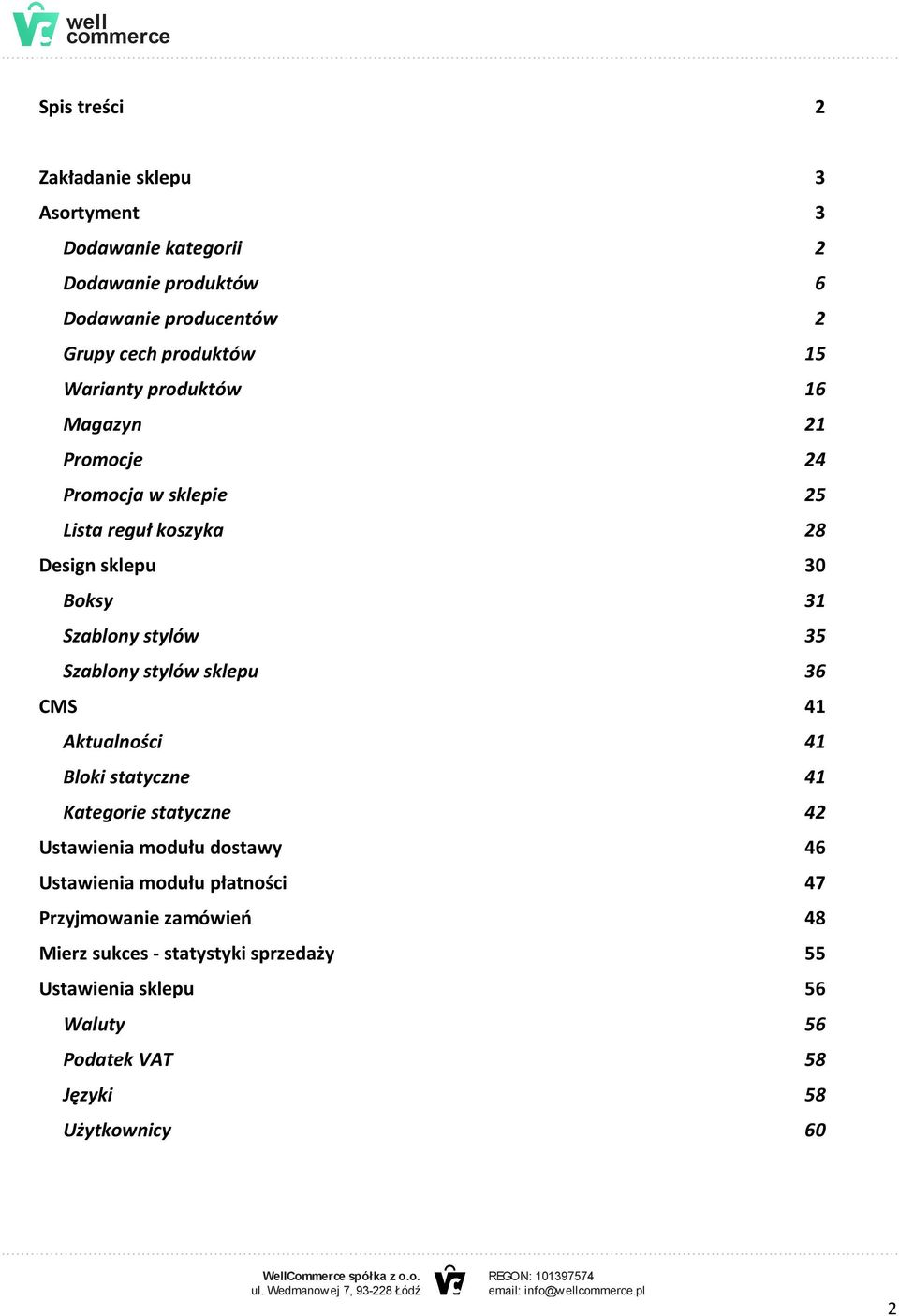 Szablony stylów sklepu 36 CMS 41 Aktualności 41 Bloki statyczne 41 Kategorie statyczne 42 Ustawienia modułu dostawy 46 Ustawienia modułu