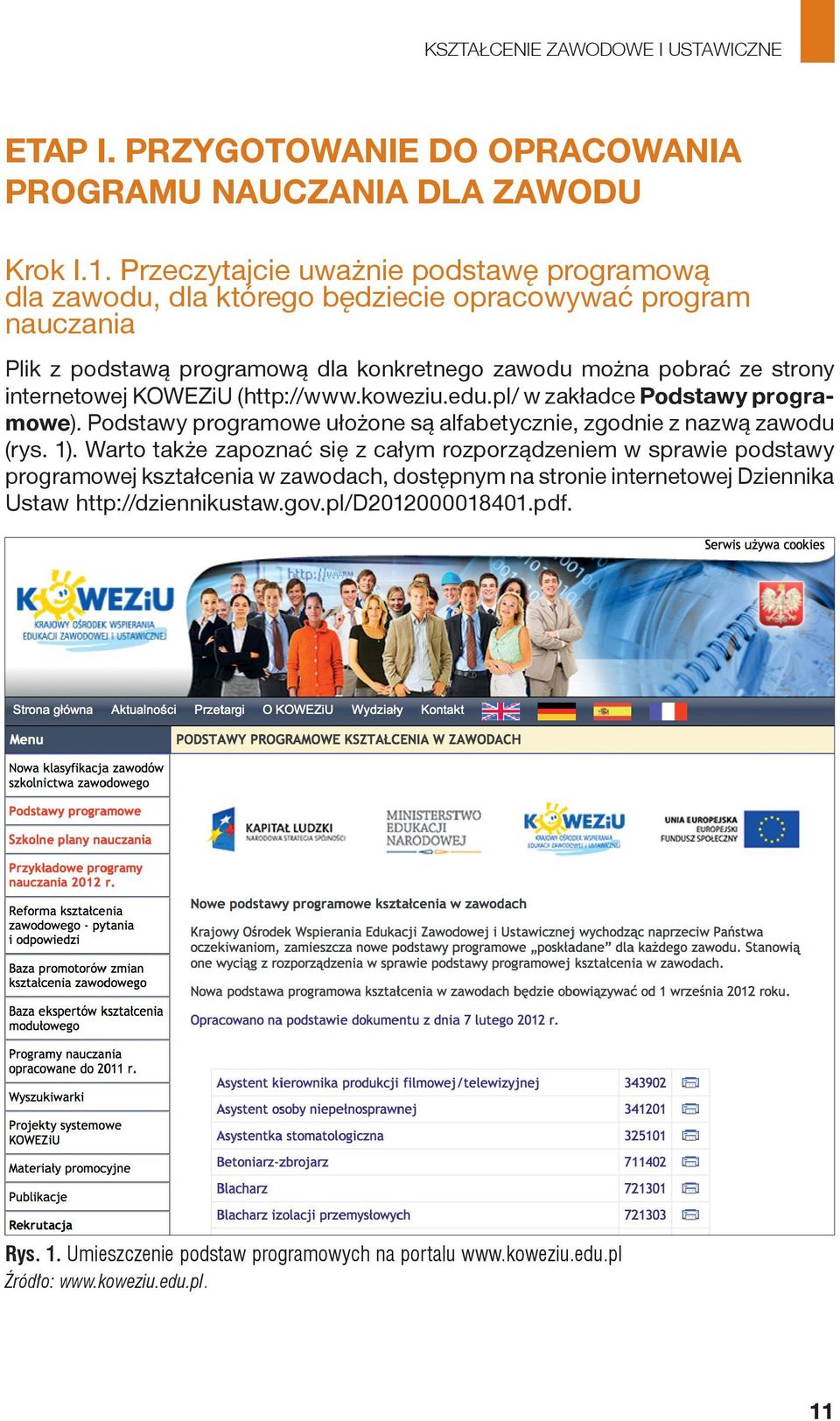 internetowej KOWEZiU (http://www.koweziu.edu.pl/ w zakładce Podstawy programowe). Podstawy programowe ułożone są alfabetycznie, zgodnie z nazwą zawodu (rys. 1).