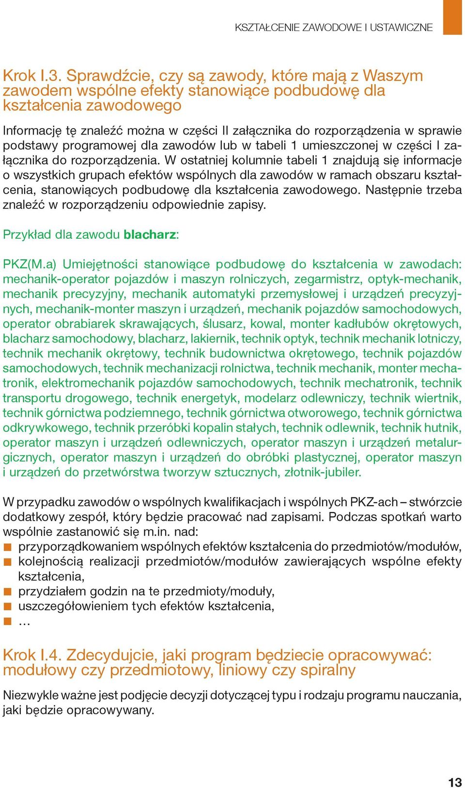 podstawy programowej dla zawodów lub w tabeli 1 umieszczonej w części I załącznika do rozporządzenia.