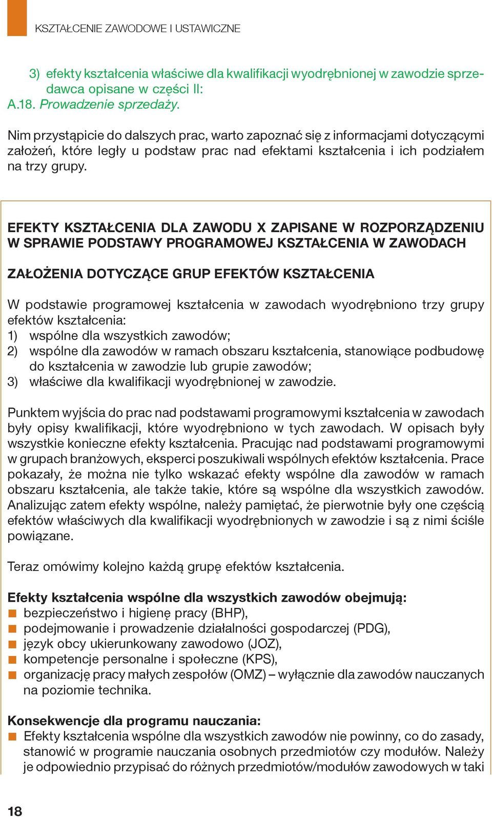 EFEKTY KSZTAŁCENIA DLA ZAWODU X ZAPISANE W ROZPORZĄDZENIU W SPRAWIE PODSTAWY PROGRAMOWEJ KSZTAŁCENIA W ZAWODACH ZAŁOŻENIA DOTYCZĄCE GRUP EFEKTÓW KSZTAŁCENIA W podstawie programowej kształcenia w