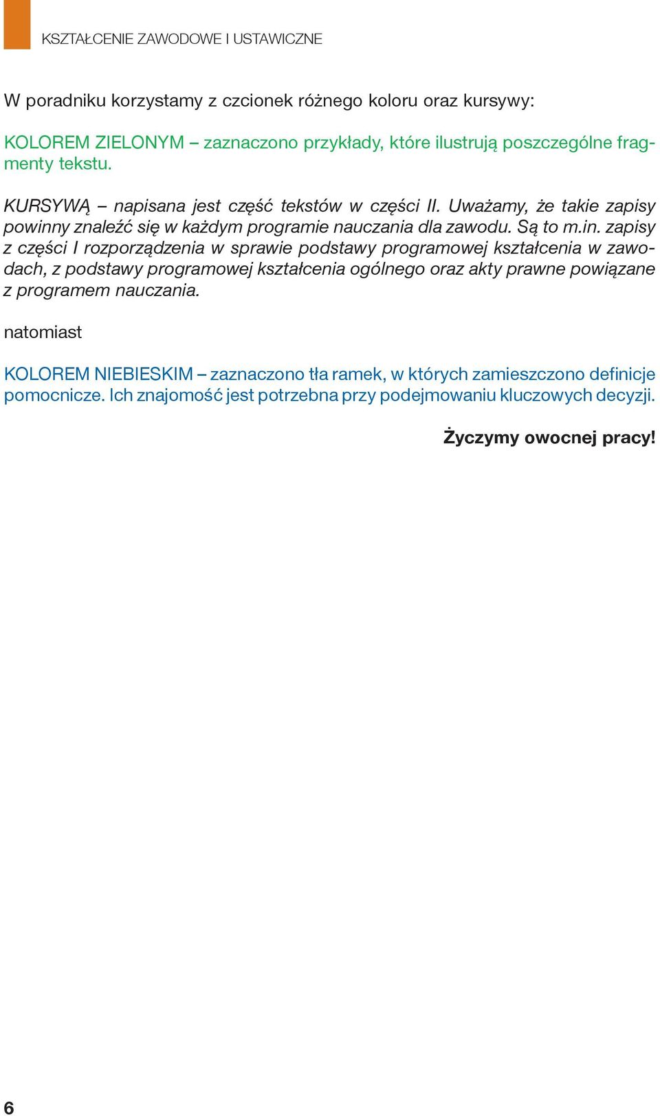 y znaleźć się w każdym programie nauczania dla zawodu. Są to m.in.