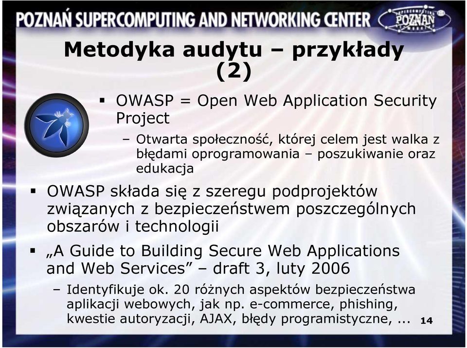 poszczególnych obszarów i technologii A Guide to Building Secure Web Applications and Web Services draft 3, luty 2006