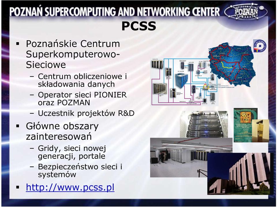 POZMAN Uczestnik projektów R&D Główne obszary zainteresowań Gridy,