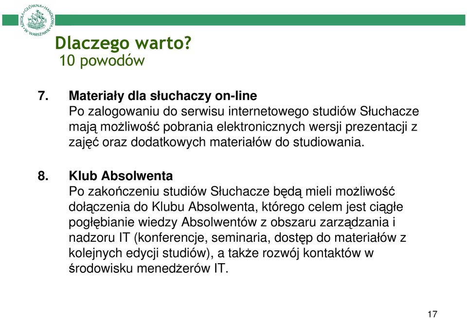 prezentacji z zajęć oraz dodatkowych materiałów do studiowania. 8.