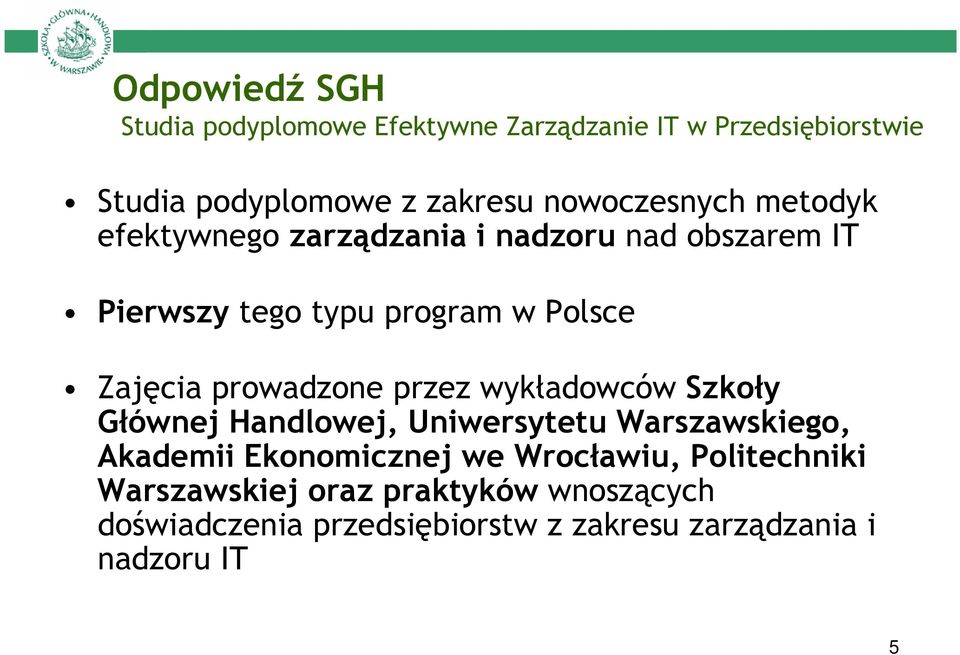 prowadzone przez wykładowców Szkoły Głównej Handlowej, Uniwersytetu Warszawskiego, Akademii Ekonomicznej we