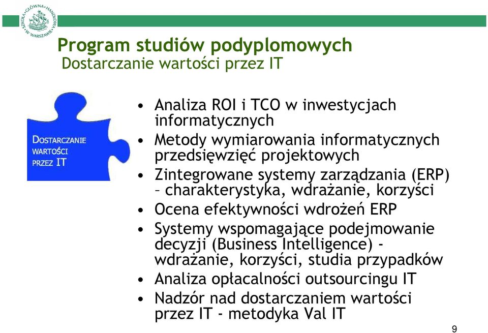 wdraŝanie, korzyści Ocena efektywności wdroŝeń ERP Systemy wspomagające podejmowanie decyzji (Business Intelligence) -