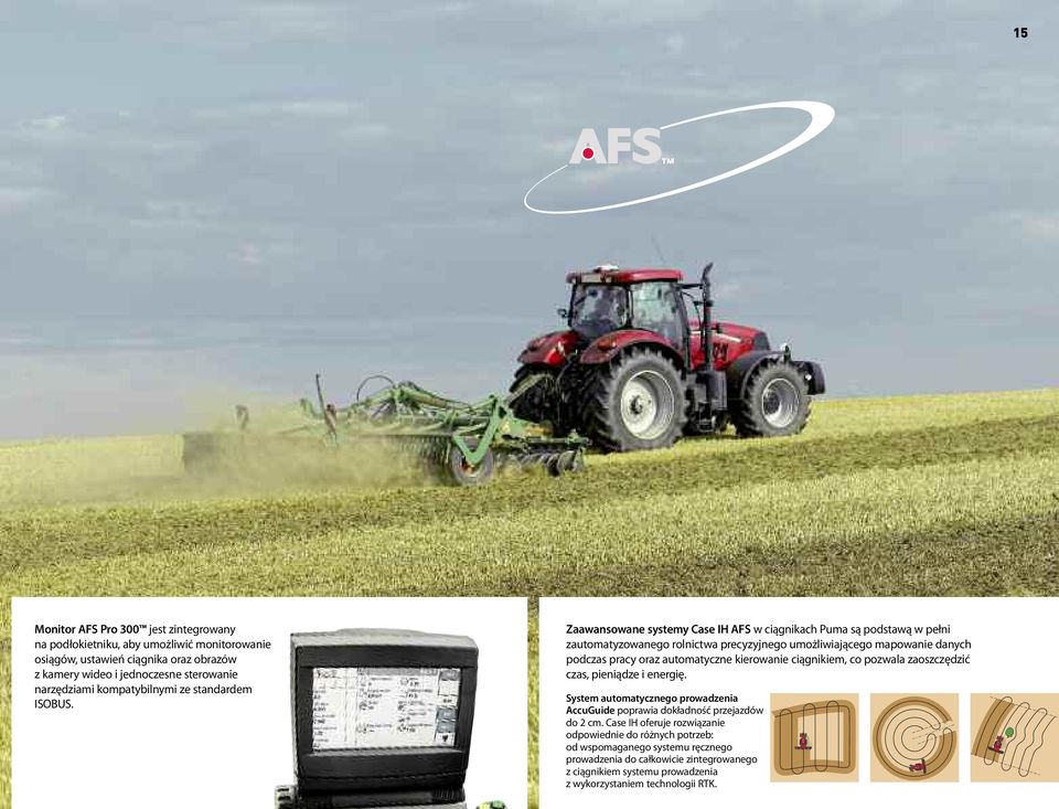 Zaawansowane systemy Case IH AFS w ciągnikach Puma są podstawą w pełni zautomatyzowanego rolnictwa precyzyjnego umożliwiającego mapowanie danych podczas pracy oraz automatyczne kierowanie