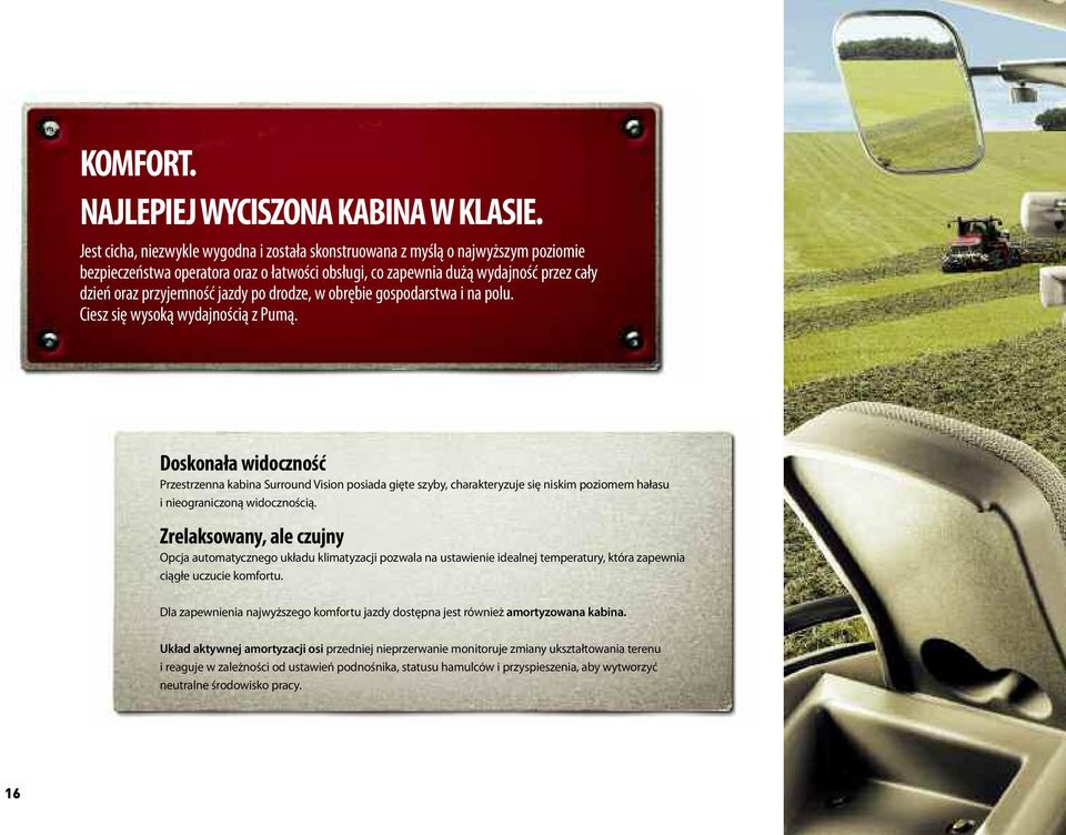 dzieńorazprzyjemnośćjazdypodrodze,wobrębiegospodarstwainapolu. CieszsięwysokąwydajnościązPumą.
