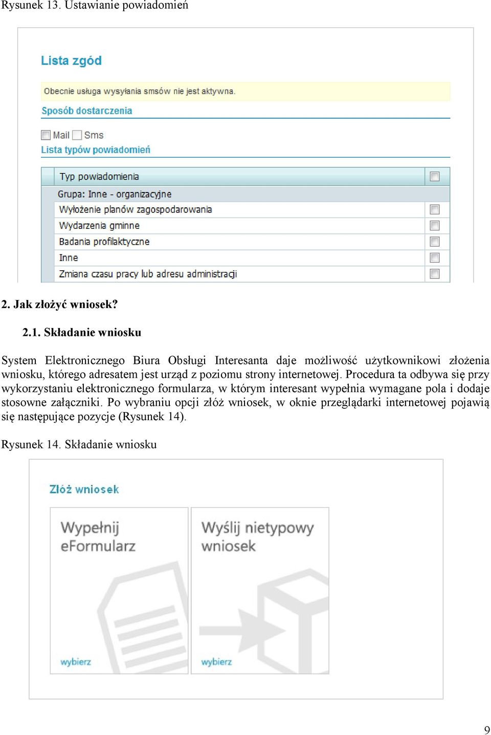 Składanie wniosku System Elektronicznego Biura Obsługi Interesanta daje możliwość użytkownikowi złożenia wniosku, którego