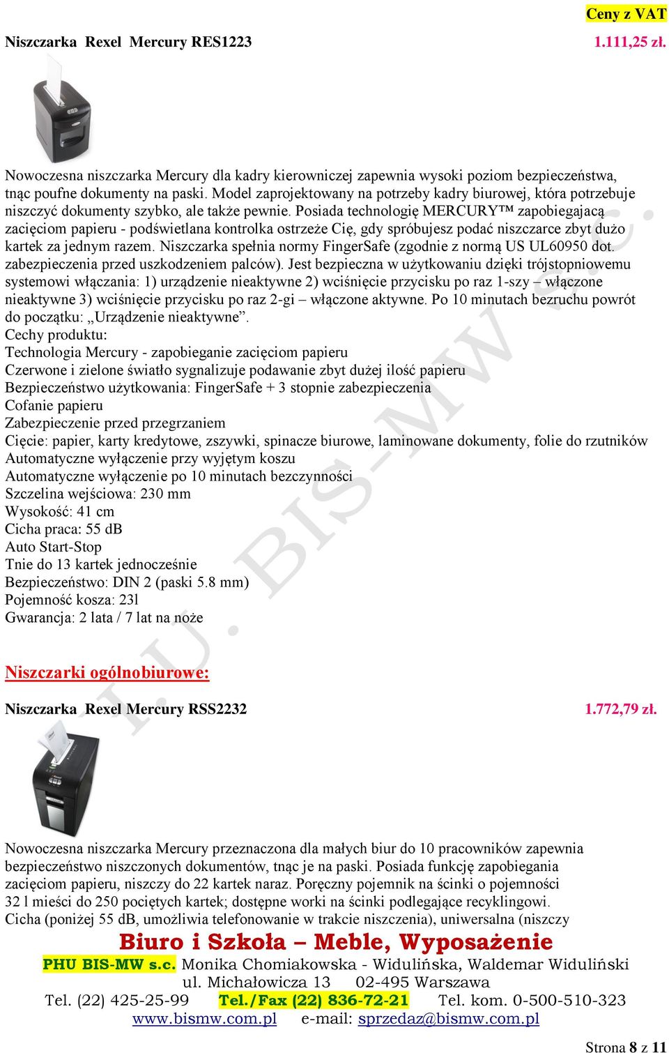 Posiada technologię MERCURY zapobiegajacą zacięciom papieru - podświetlana kontrolka ostrzeże Cię, gdy spróbujesz podać niszczarce zbyt dużo kartek za jednym razem.