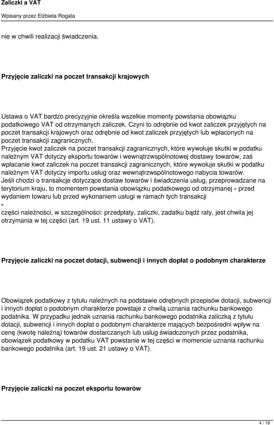 Czyni to odrębnie od kwot zaliczek przyjętych na poczet transakcji krajowych oraz odrębnie od kwot zaliczek przyjętych lub wpłaconych na poczet transakcji zagranicznych.
