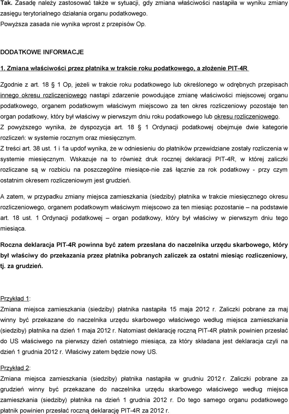 18 1 Op, jeżeli w trakcie roku podatkowego lub określonego w odrębnych przepisach innego okresu rozliczeniowego nastąpi zdarzenie powodujące zmianę właściwości miejscowej organu podatkowego, organem