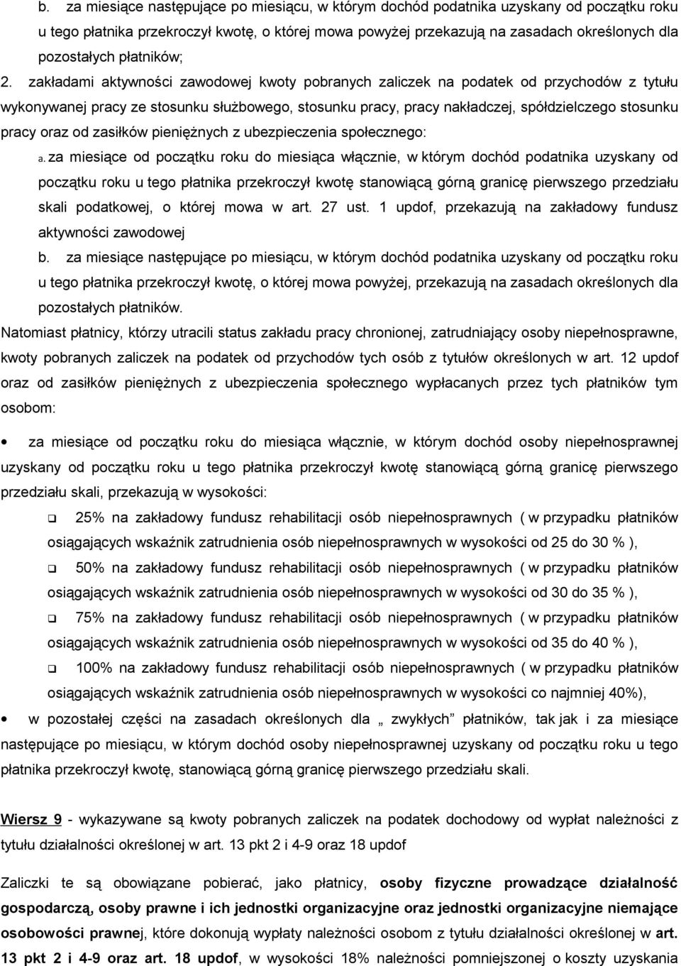 zakładami aktywności zawodowej kwoty pobranych zaliczek na podatek od przychodów z tytułu wykonywanej pracy ze stosunku służbowego, stosunku pracy, pracy nakładczej, spółdzielczego stosunku pracy