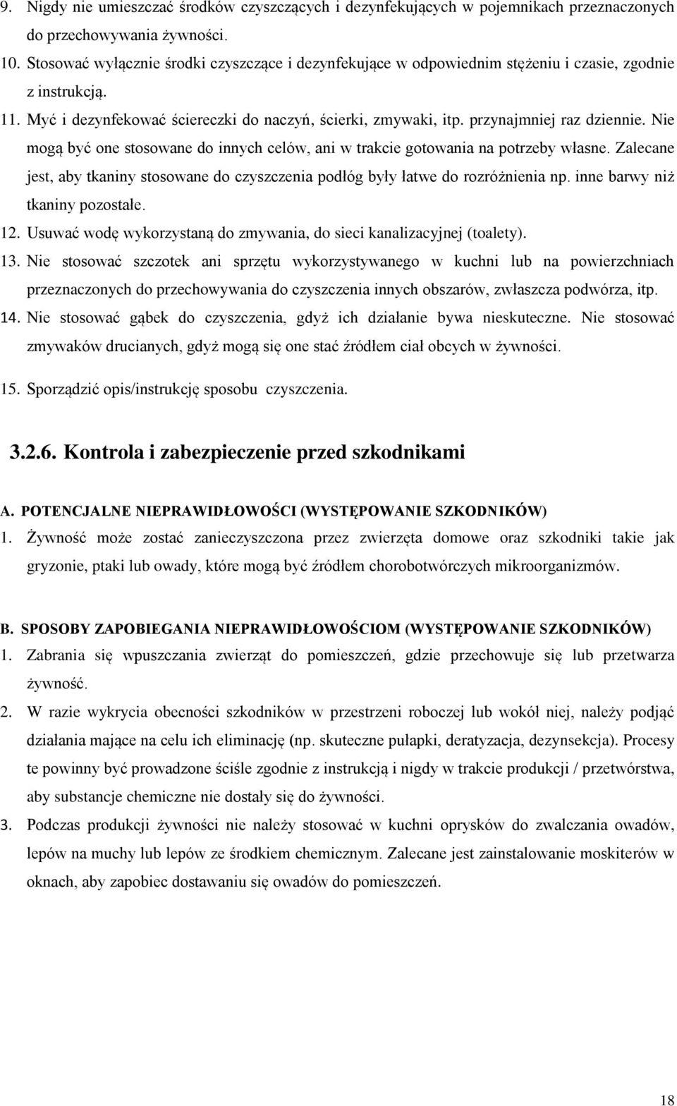przynajmniej raz dziennie. Nie mogą być one stosowane do innych celów, ani w trakcie gotowania na potrzeby własne.
