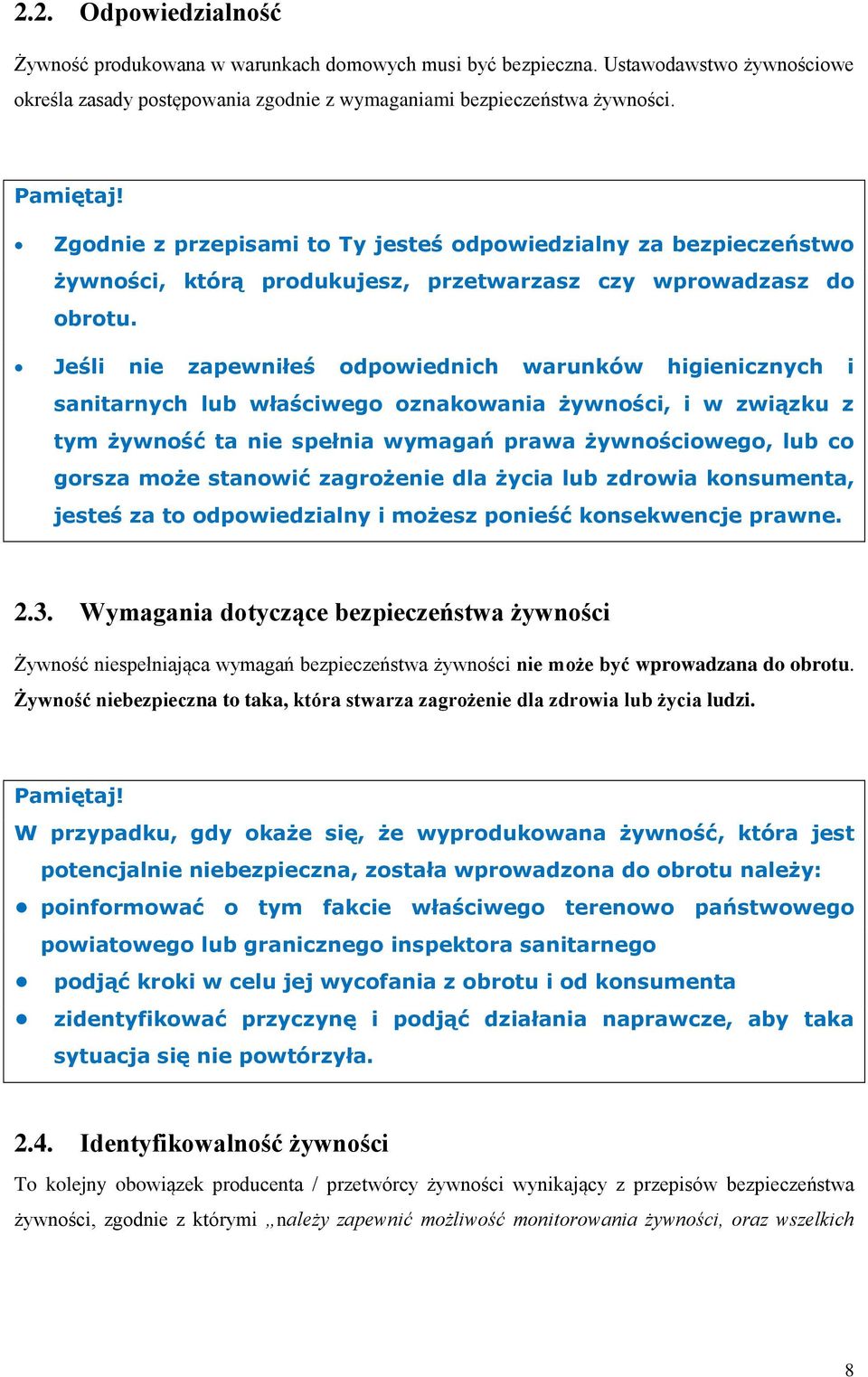 Jeśli nie zapewniłeś odpowiednich warunków higienicznych i sanitarnych lub właściwego oznakowania żywności, i w związku z tym żywność ta nie spełnia wymagań prawa żywnościowego, lub co gorsza może
