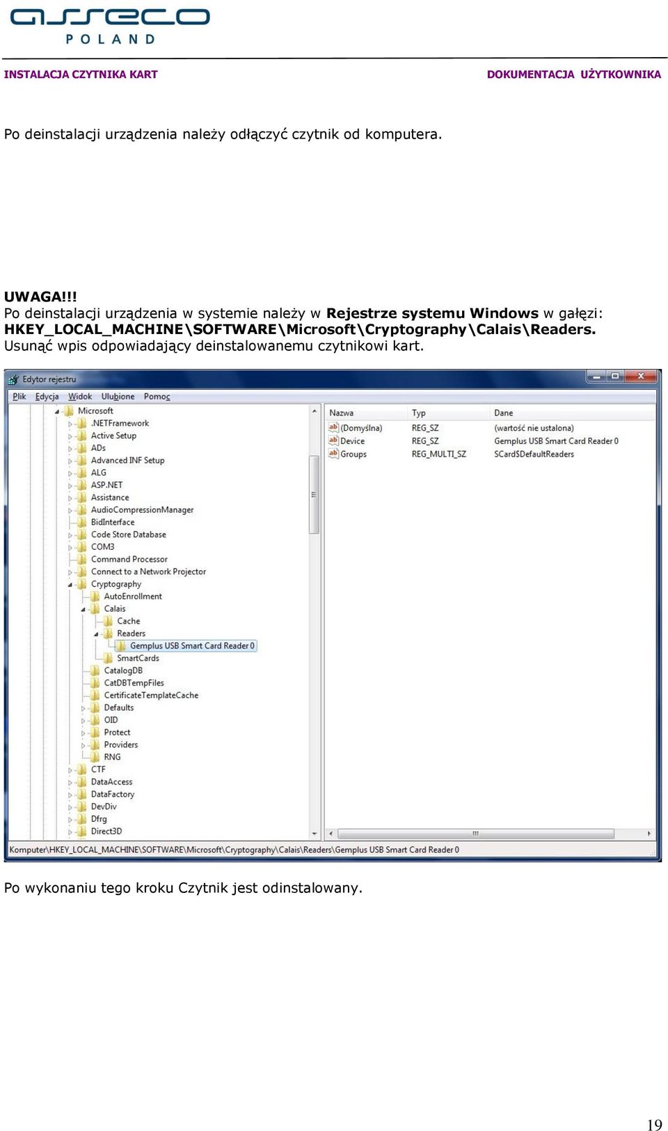 gałęzi: HKEY_LOCAL_MACHINE\SOFTWARE\Microsoft\Cryptography\Calais\Readers.