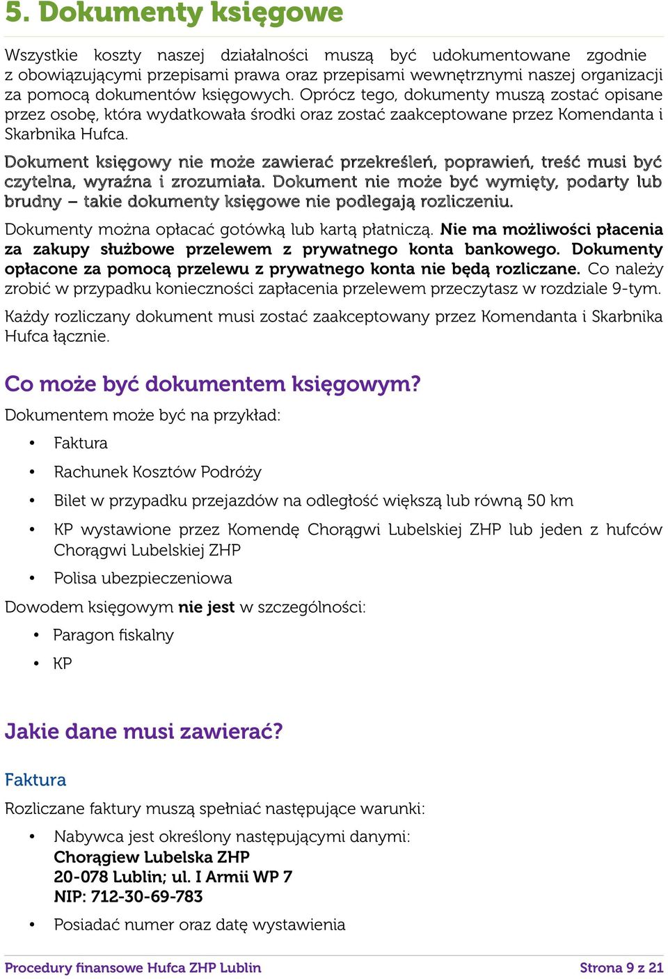 Dokument księgowy nie może zawierać przekreśleń, poprawień, treść musi być czytelna, wyraźna i zrozumiała.