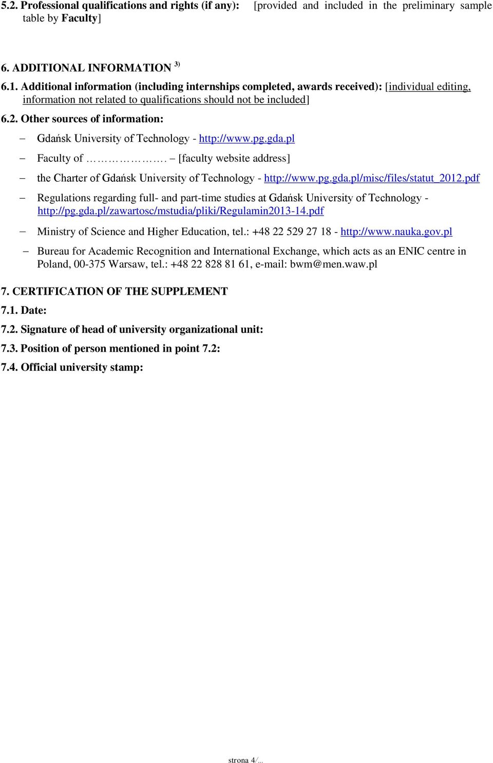 Other sources of information: Gdańsk University of Technology - http://www.pg.gda.pl Faculty of. [faculty website address] the Charter of Gdańsk University of Technology - http://www.pg.gda.pl/misc/files/statut_2012.