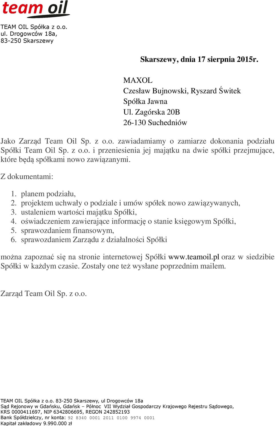 dokonania podziału które będą spółkami nowo zawiązanymi.
