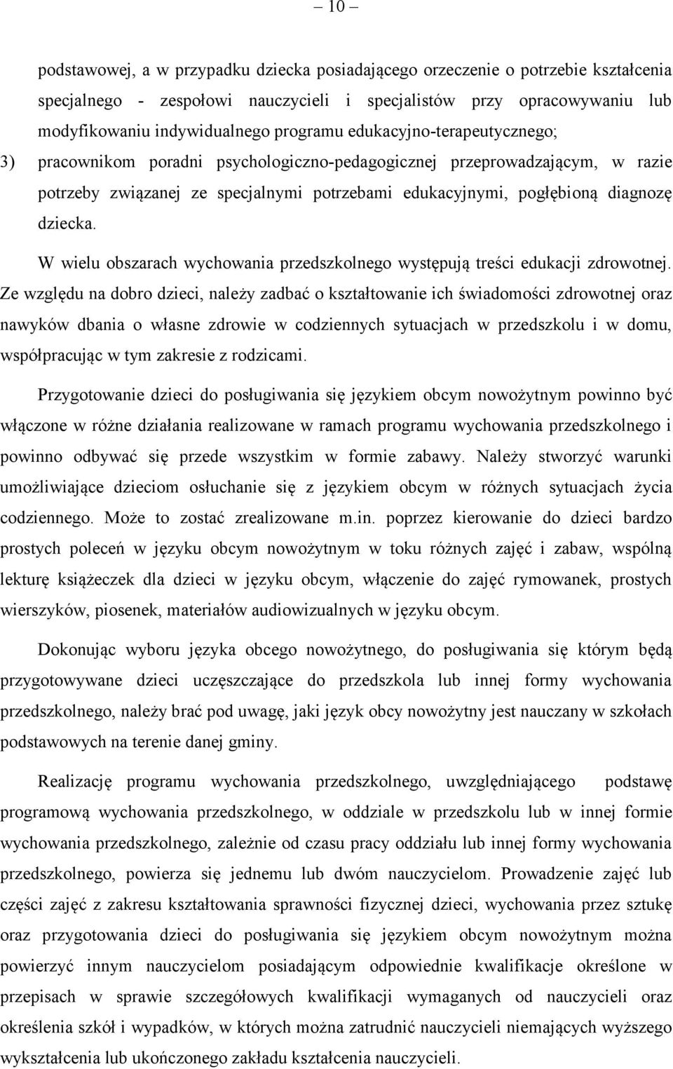 W wielu obszarach wychowania przedszkolnego występują treści edukacji zdrowotnej.